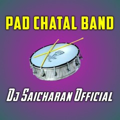 Pad Chatal Band || Chatal Band Remix || Dj Saicharan Official ||