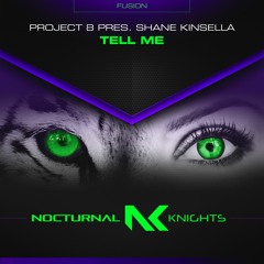 Project 8 Pres Shane Kinsella - Tell Me Nocturnal Knights