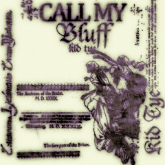 @kid.tye - Call My Bluff