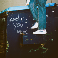 Need You More