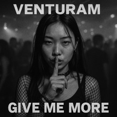 Venturam - Give Me More [HARD TECHNO]
