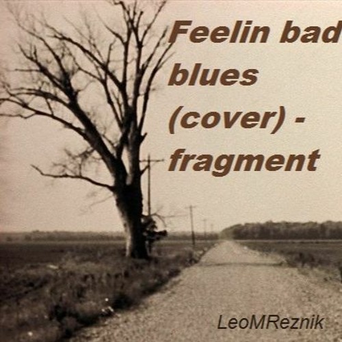 Feelin bad blues (cover) - fragment