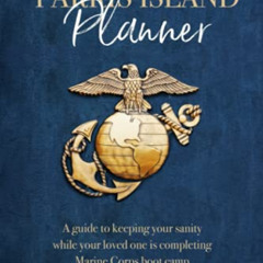 [GET] EPUB 📜 Parris Island Planner: A Guide to Keeping your Sanity While Your Loved