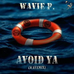 Wavie P - Avoid Ya (Wavemix)