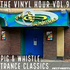 PIG & WHISTLE TRANCE CLASSICS (VINYL MIX)
