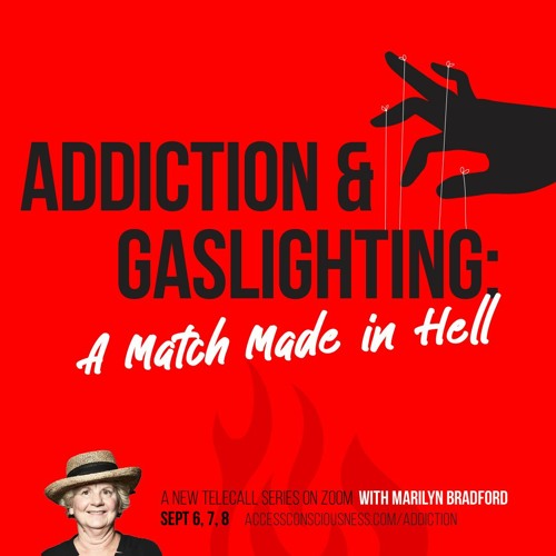 Addiction & Gaslighting, A Match Made In Hell with Marilyn Bradford