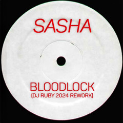 Sasha - Bloodlock (DJ Ruby 2024 Rework) [FREE DOWNLOAD]