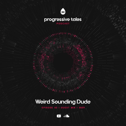 42 Guest Mix I Progressive Tales with Weird Sounding Dude