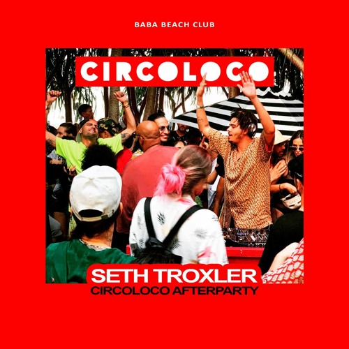 Seth Troxler Circoloco After Party @ Baba Beach Club 2020