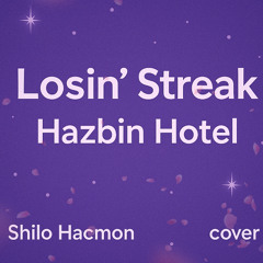 Hazbin Hotel - Losin' Streak (Cover) by Shilo Hacmon