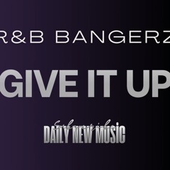 Give It Up (CoverRemix) R&B BANGERZ 2026