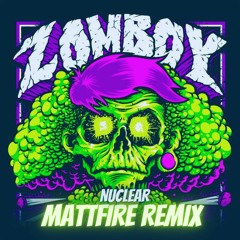 Zomboy - Nuclear (Mattfire Remix)