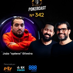 Pokercast - Episódio - 342 - João "sydens" Oliveira