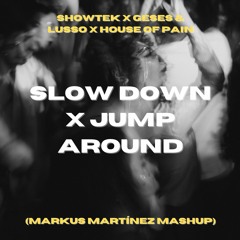 Slow Down X Jump Around (Markus Martínez Mashup) FILTERED DUE TO COPYRIGHT