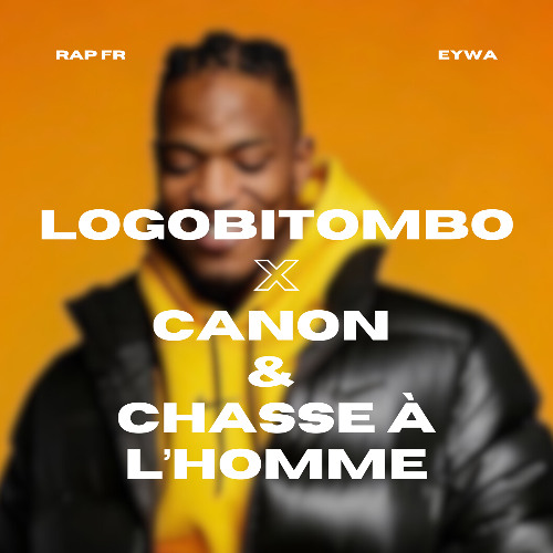 LOGOBITOMBO & CANON TO CHASSE À L'HOMME (FILTERED DUE TO COPYRIGHT EYWA EDIT)