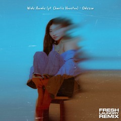 Wide Awake ft. Charlie Houston (Fresh Laundry's version) - ODESZA