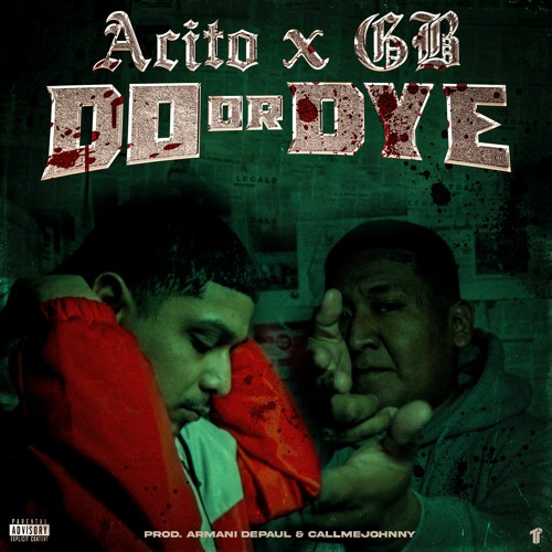 Acito x GB - Do Or Dye (Prod. Armani DePaul x CallMeJohnny x HeyTaewon) [Thizzler Exclusive]