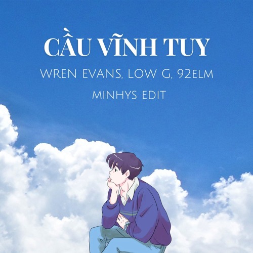 Cầu Vĩnh Tuy (minhys edit) - Wren Evans, Low G, 92elm