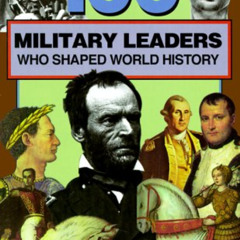 [Get] KINDLE 📝 100 Military Leaders Who Shaped World History (100 Series) by  Samuel