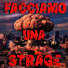 FACCIAMO UNA STRAGE