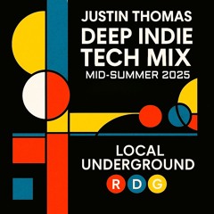 Justin Thomas - Deep Indie Tech Mix - Local Underground RDG