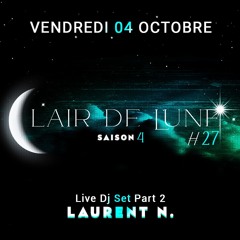 Laurent N. Live Dj Set Part 2 @ Clair de Lune #27