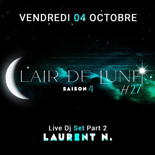Laurent N. Live Dj Set Part 2 @ Clair de Lune #27