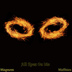 Magnom - All Eyes on me ft Mathieu