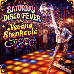 Saturday Disco Fever with Nevena Stankovic