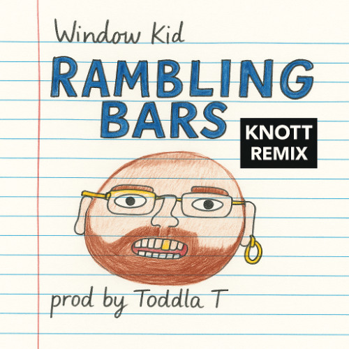 WINDOW KID - RAMBLING BARS (KNOTT REMIX) [FREE DOWNLOAD]
