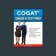 #^R.E.A.D ⚡ COGAT® GRADE 6 TEST PREP: Grade 6 Level 12 Form 7, One Full Length Practice Test, 176