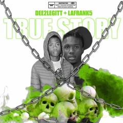 True Story ft. Dee2legitt