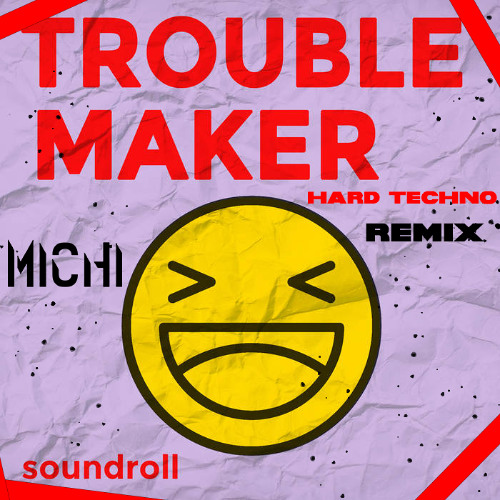 Troublemaker - Soundroll (MICHI REMIX)