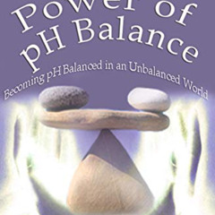 Read KINDLE 💕 Save Your Life with the Power of pH Balance: Becoming pH Balanced in a