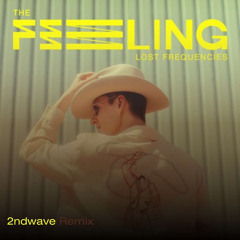 The Feeling (Lost Frequencies) [2ndwave Remix]