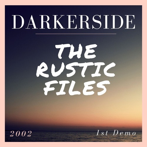 The Rustic Files - Darkerside - 1st Demo - 2002