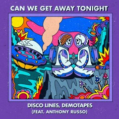 Disco Lines & demotapes - Can We Get Away Tonight (feat. Anthony Russo)