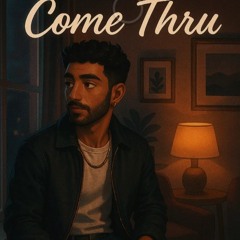 Come thru- dude version