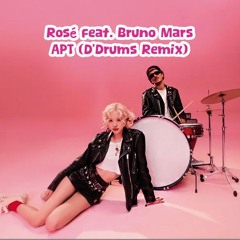 Rosé Feat. Bruno Mars - APT. (D'Drums Remix)