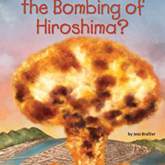 Read EPUB 📂 What Was the Bombing of Hiroshima? by  Jess Brallier,Who HQ,Tim Foley EP