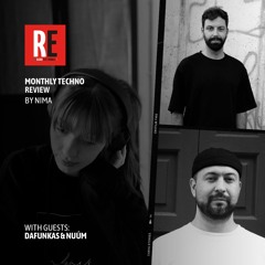 RE - MONTHLY TECHNO REVIEW EP 17 by NIMA with dafunkas & nuúm