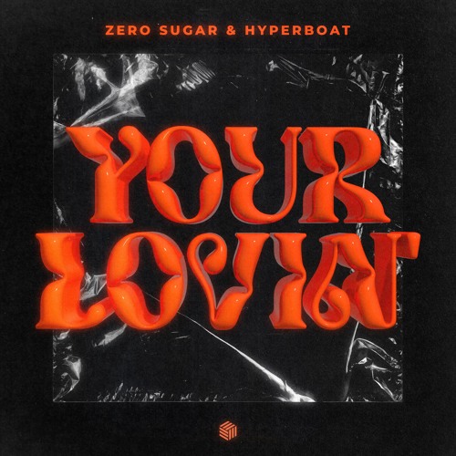 ZERO SUGAR & HyperBoat - Your Lovin'
