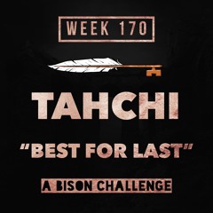 Tahchi - Best For Last (Week 170)