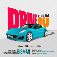 Bigman - Marzville x Klassik Frescobar x Dj Spider  [Drive By Riddim]