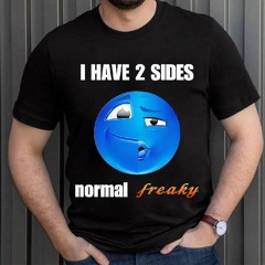 Icon I Have 2 Sides Normal Freaky Shirt