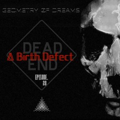 A Birth Defect - Geometry Of Dreams episode 28