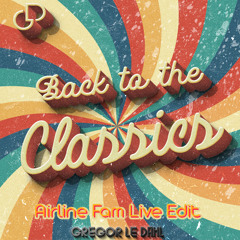 Gregor le Dahl - Back To The Classics (Airline Fam Live Edit)