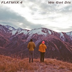 Flatmix 4: We Got Dis