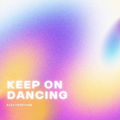 Keep On Dancing