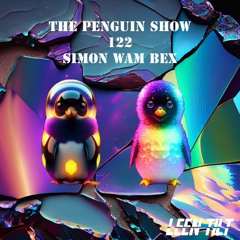 The Penguin Show (Episode 122) - Guest Mix Simon Wam BeX